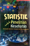 Statistik untuk Penelitian Kesehatan (Deskriptif, Inferensial, Parametrik dan Non Parametrik)