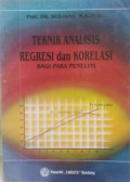 Teknik Analisis Regresi dan Korelasi Bagi Para Peneliti