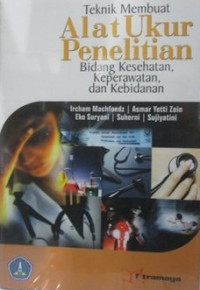 Teknik Membuat Alat Ukur Penelitian: Bidang Kesehatan, Keperawatan, dan Kebidanan