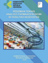 Pedoman Teknis Analisis Farmakoekonomi di Fasilitas Kesehatan