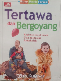 Tertawa dan Bergoysng: Kegiatan untuk Anak Usia Batita dan Prasekolah