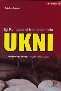 uji kompetensi Ners Indonesia (UKNI) dilengkapi tips, strategi, soal dan kunci jawaban